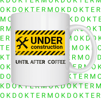 under construction until after coffee / koffie mok