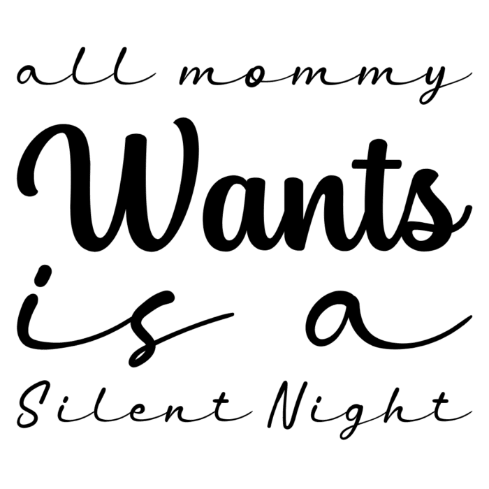 All mommy wants is a silent night